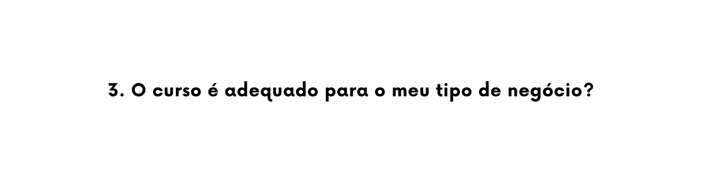 3 O curso é adequado para o meu tipo de negócio